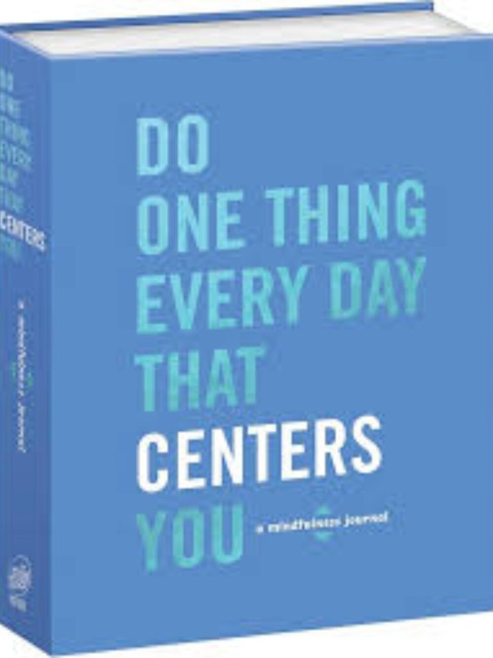 Do One Thing Every Day That Centers You: A Mindfulness Journal Paperback